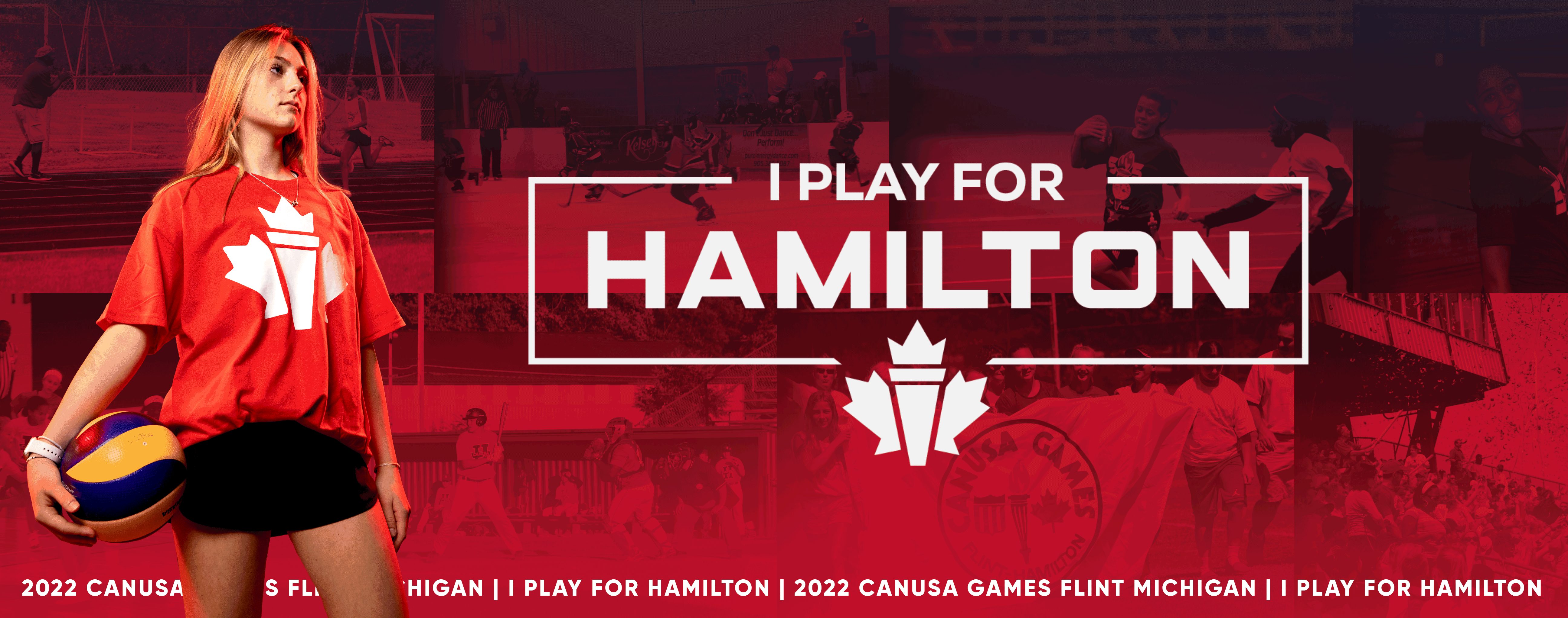 2022 CANUSA Games in Flint Michigan "I PLAY FOR HAMILTON" Sign up to be a part of the games!